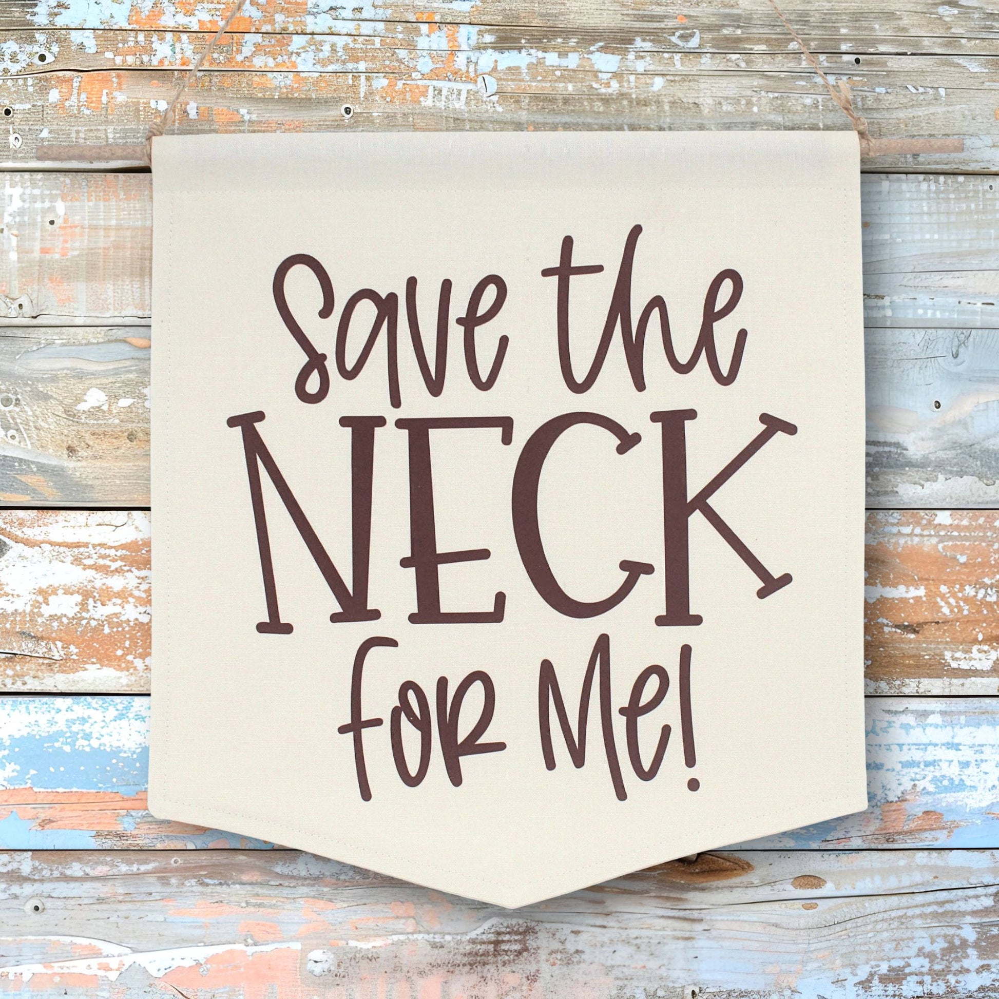 Save the Neck for Me (Clark) fabric wall banner