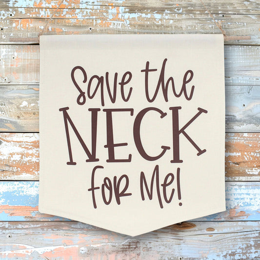 Save the Neck for Me (Clark) fabric wall banner